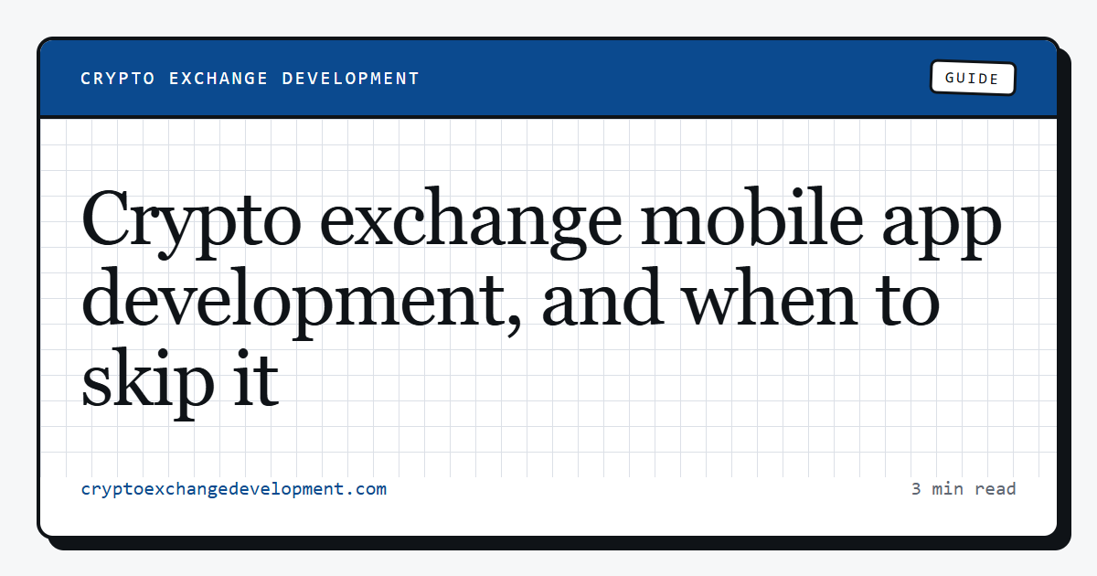 Crypto exchange mobile app development, and when to skip it