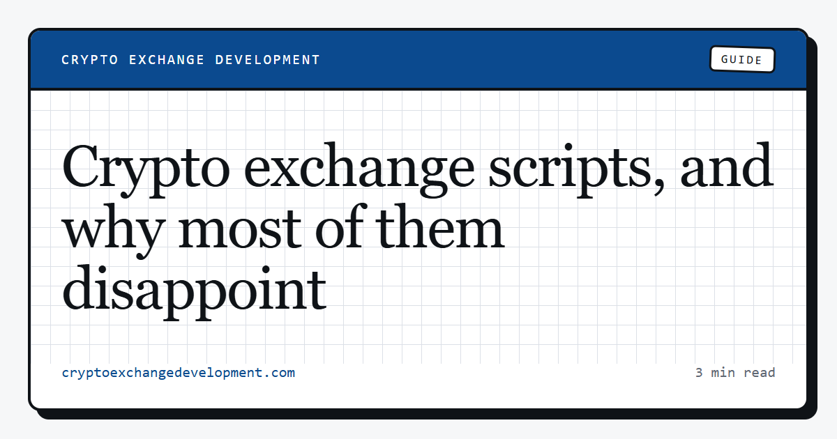 Crypto exchange scripts, and why most of them disappoint