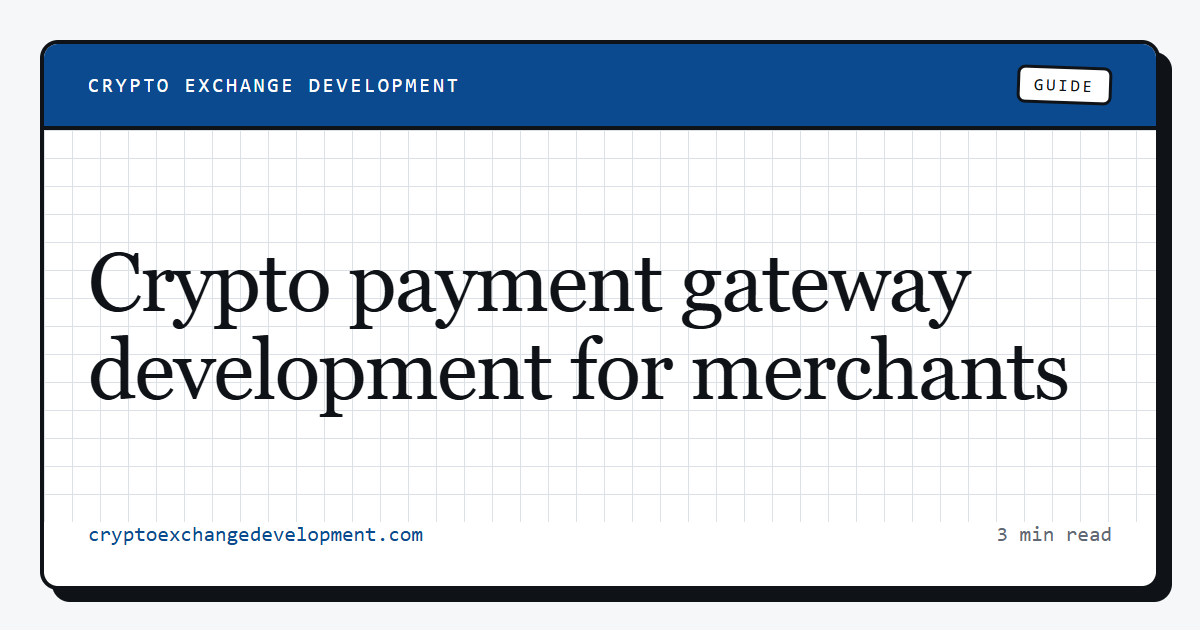 Crypto payment gateway development for merchants