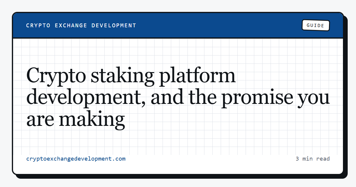 Crypto staking platform development, and the promise you are making