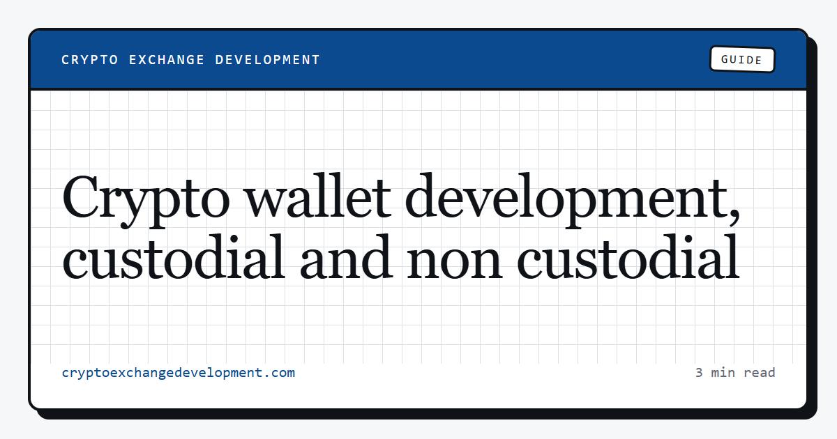 Crypto wallet development, custodial and non custodial