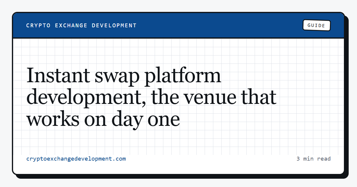 Instant swap platform development, the venue that works on day one