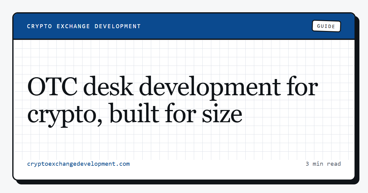 OTC desk development for crypto, built for size