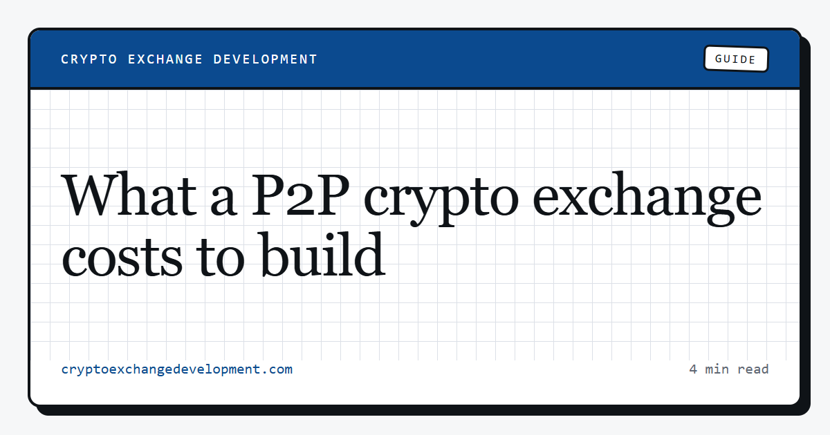 What a P2P crypto exchange costs to build